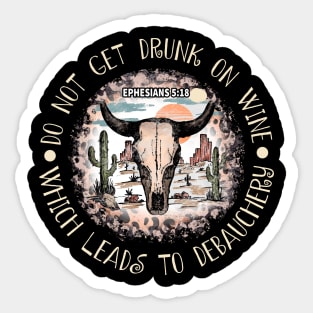 Do Not Get Drunk On Wine, Which Leads To Debauchery Leopard Desert Bull Sticker